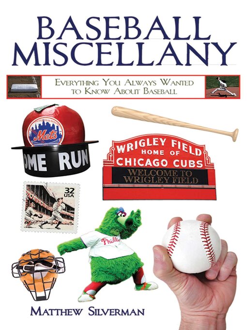 Title details for Baseball Miscellany: Everything You Always Wanted to Know About Baseball by Matthew Silverman - Available